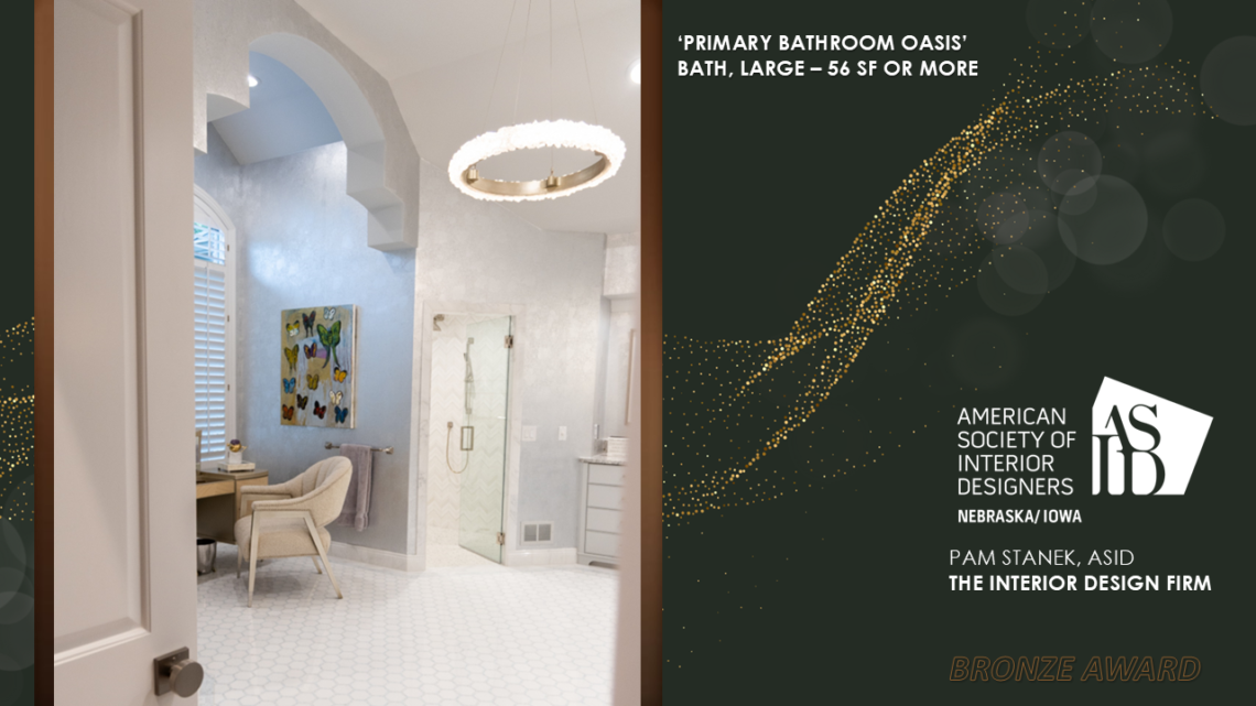 ASID Bronze Award. Primary Bathroom Oasis, American Society of Interior Designers Nebraska/Iowa chapter.